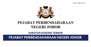 Pejabat Perbendaharaan Negeri Johor • Kerja Kosong Kerajaan
