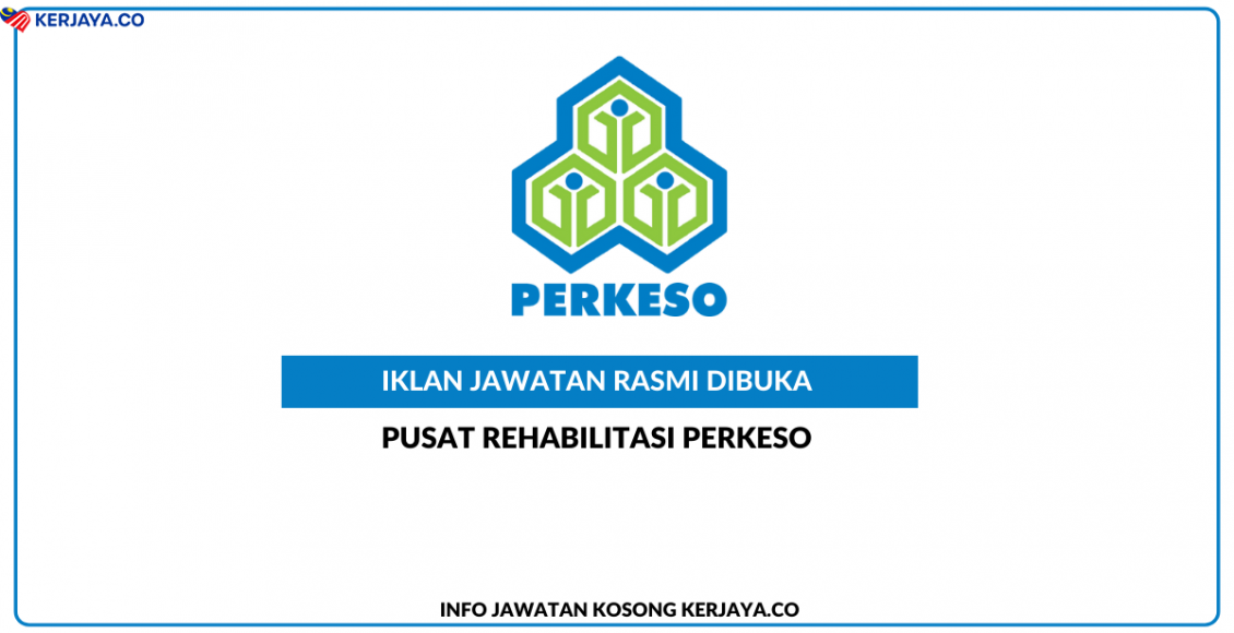 Jawatan Kosong Terkini Pusat Rehabilitasi PERKESO Kerja Kosong