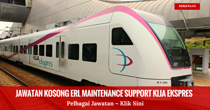Jawatan Kosong ERL Maintenance Support KLIA Ekspres Jawatan Kosong ERL Maintenance Support KLIA Ekspres