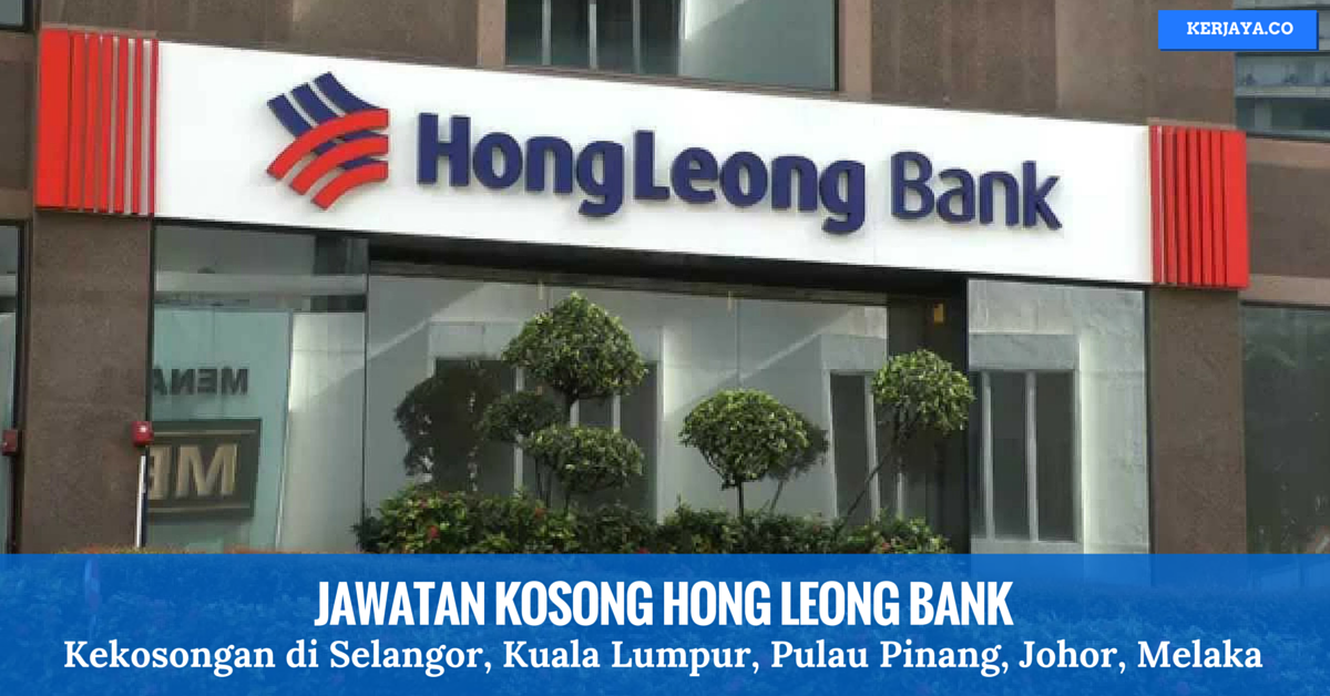 Jawatan Kosong Terkini Hong Leong Bank • Kerja Kosong Kerajaan