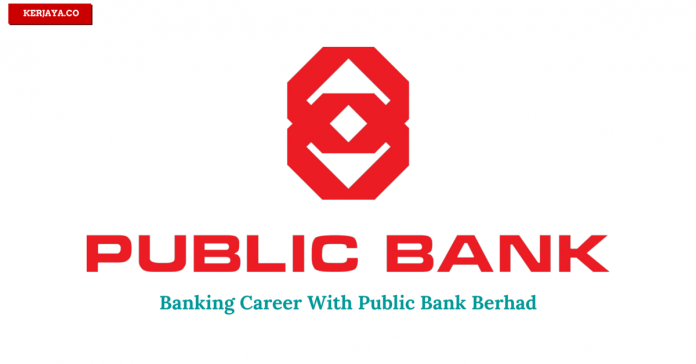 Banking Career With Public Bank Berhad Banking Career With Public Bank Berhad