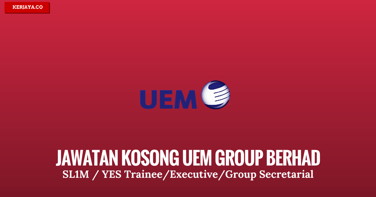 Jawatan Kosong UEM Group Berhad • Kerja Kosong Kerajaan