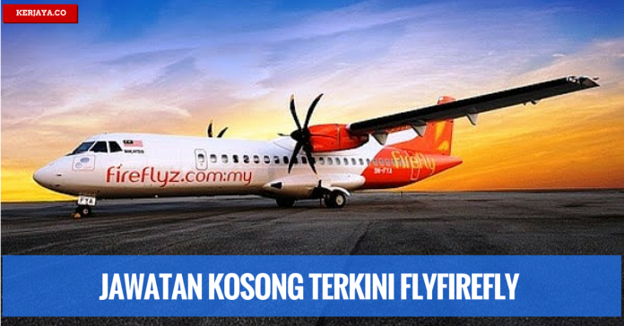 Jawatan Kosong Terkini FlyFirefly Sdn Bhd Jawatan Kosong Terkini FlyFirefly Sdn Bhd