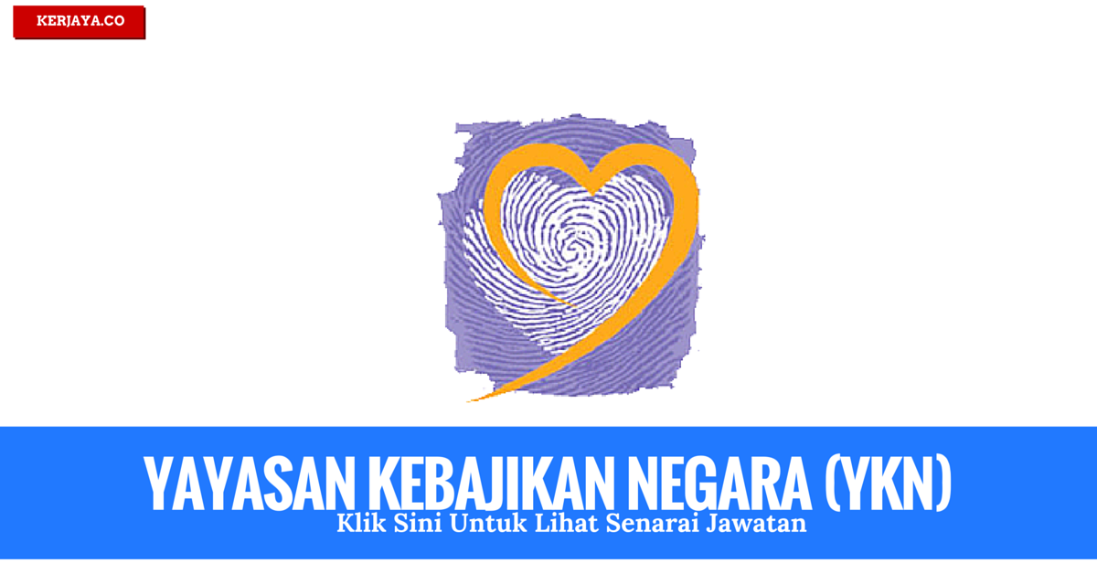 Jawatan Kosong Terkini Yayasan Kebajikan Negara (YKN 