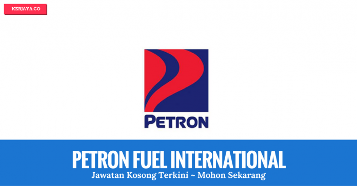 Jawatan Kosong Petron Fuel International Jawatan Kosong Petron Fuel International