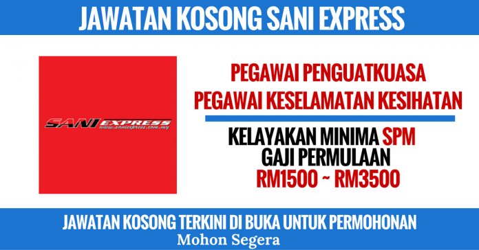 Jawatan Kosong SANI Express Jawatan Kosong SANI Express