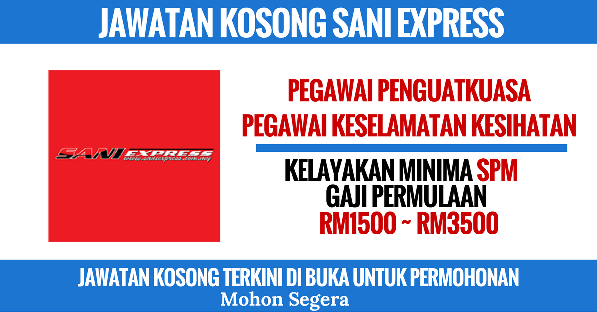 Jawatan Kosong Terkini Sani Express • Kerja Kosong 