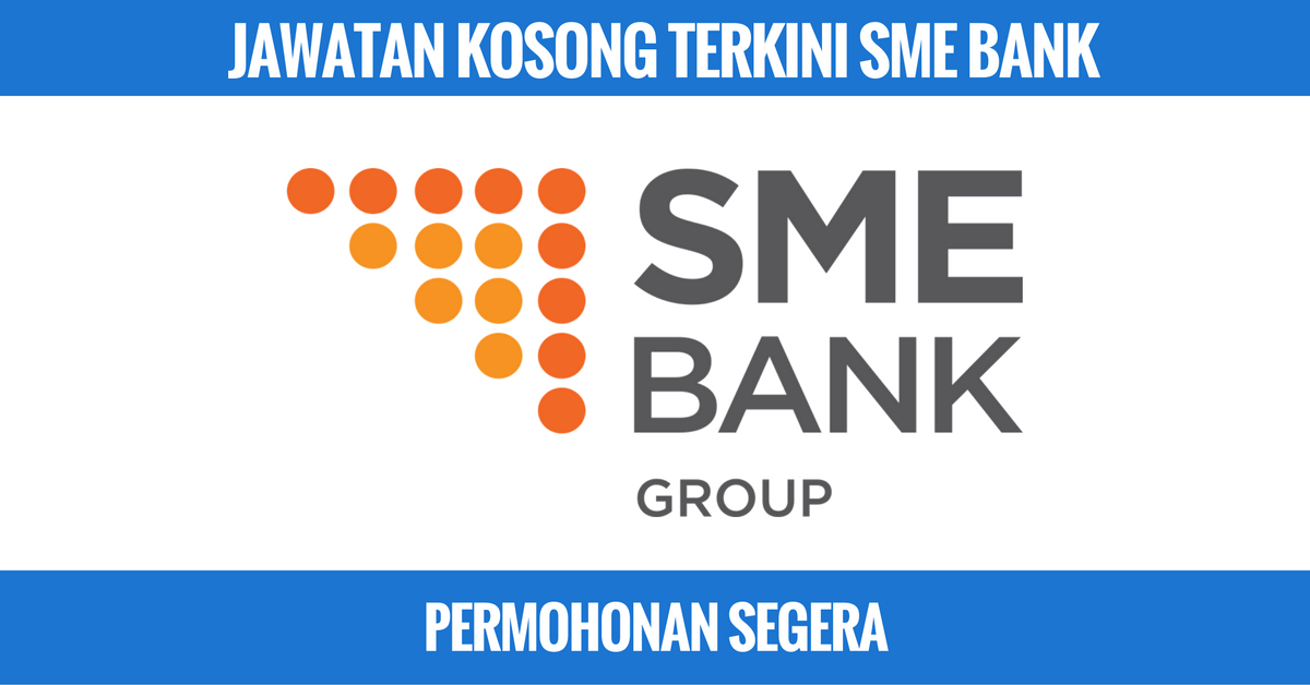 Jawatan Kosong SME Bank • Kerja Kosong Kerajaan