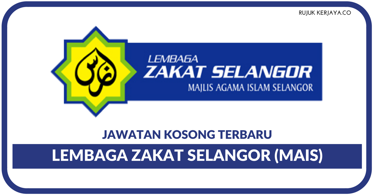 Jawatan Kosong Terkini Lembaga Zakat Selangor (MAIS 