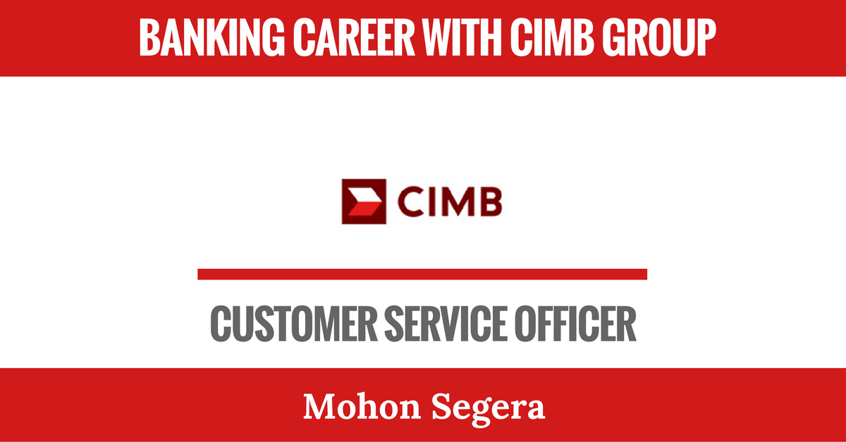 BANKING CAREER WITH CIMB GROUP • Kerja Kosong Kerajaan