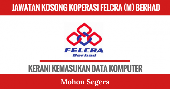 Jawatan Kosong Terkini Koperasi FELCRA (M) Berhad • Kerja Kosong Kerajaan & Swasta