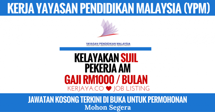 kerja-yayasan-pendidikan-malaysia-ypm-1 Yayasan Pendidikan Malaysia