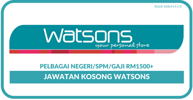 561 Jawatan Pembantu Jualan / Supervisor & Pelbagai Jawatan di Watsons 2019