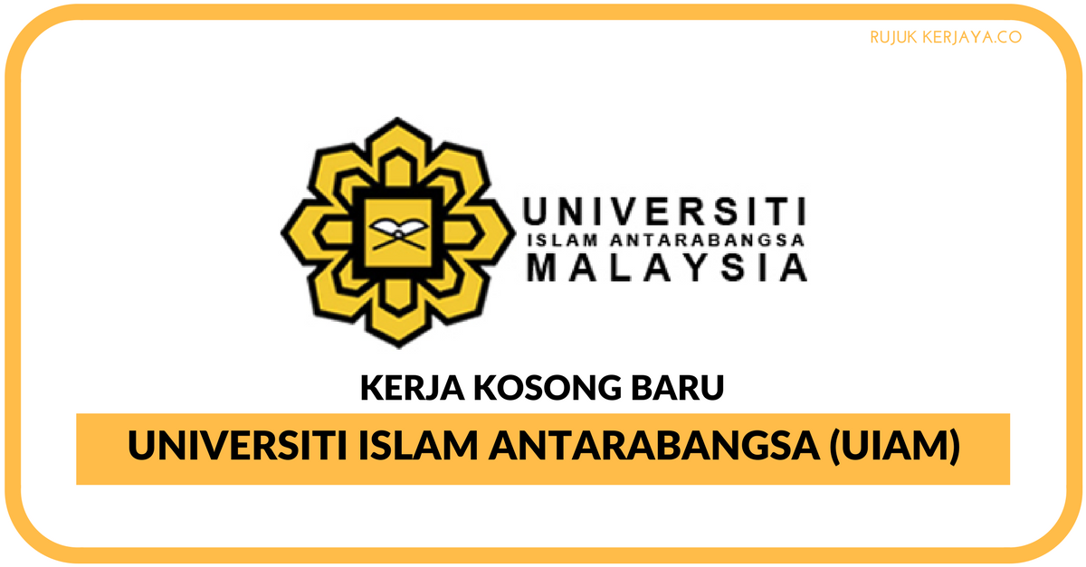 Universiti Islam Antarabangsa Malaysia (UIAM) • Kerja 