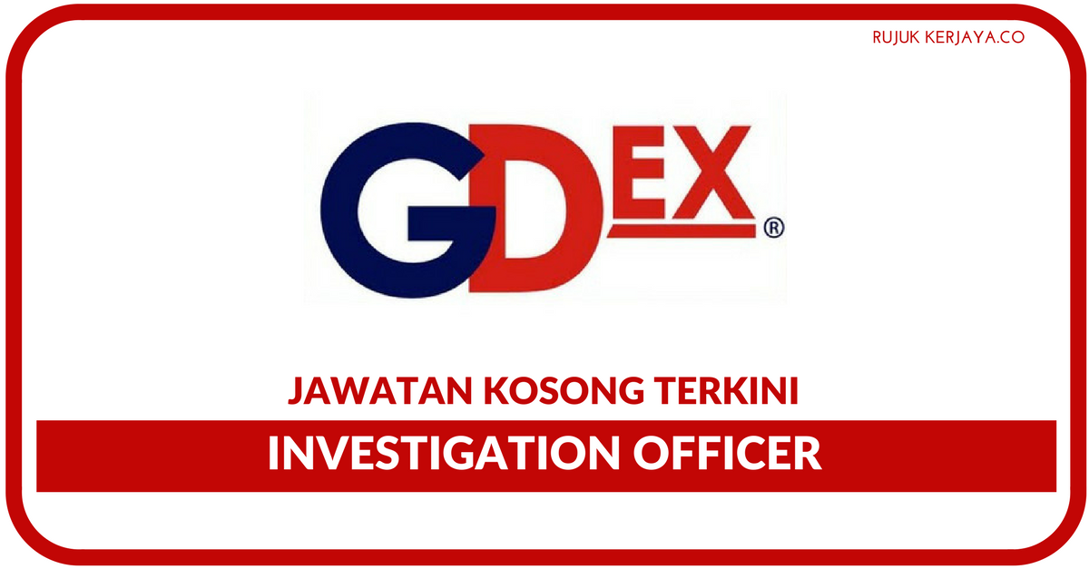 Jawatan Kosong Terkini GD Express ~ Investigation Officer 