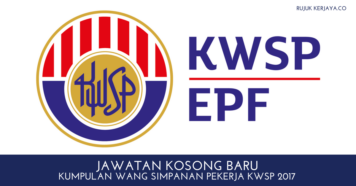 Jawatan Kosong Terkini Kumpulan Wang Simpanan Pekerja KWSP 