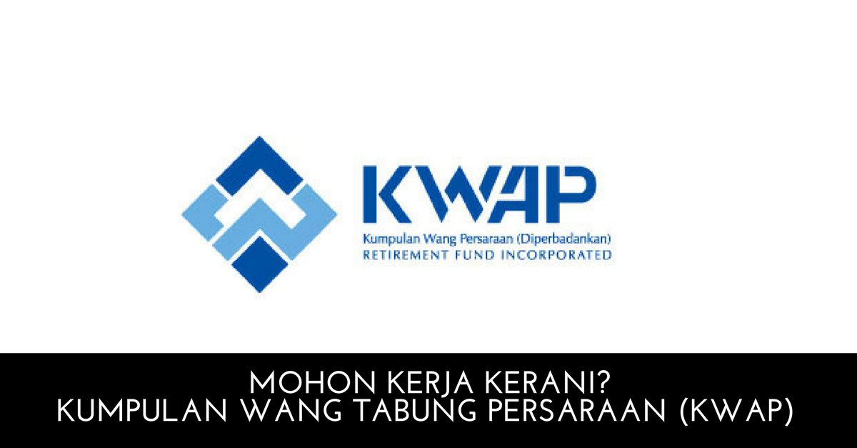 Kumpulan Wang Tabung Persaraan (KWAP) • Kerja Kosong Kerajaan