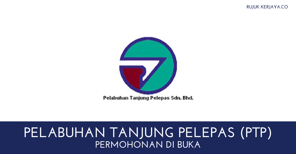 Iklan Penuh Jawatan Kosong Di Pelabuhan Tanjung Pelepas Ptp Johor