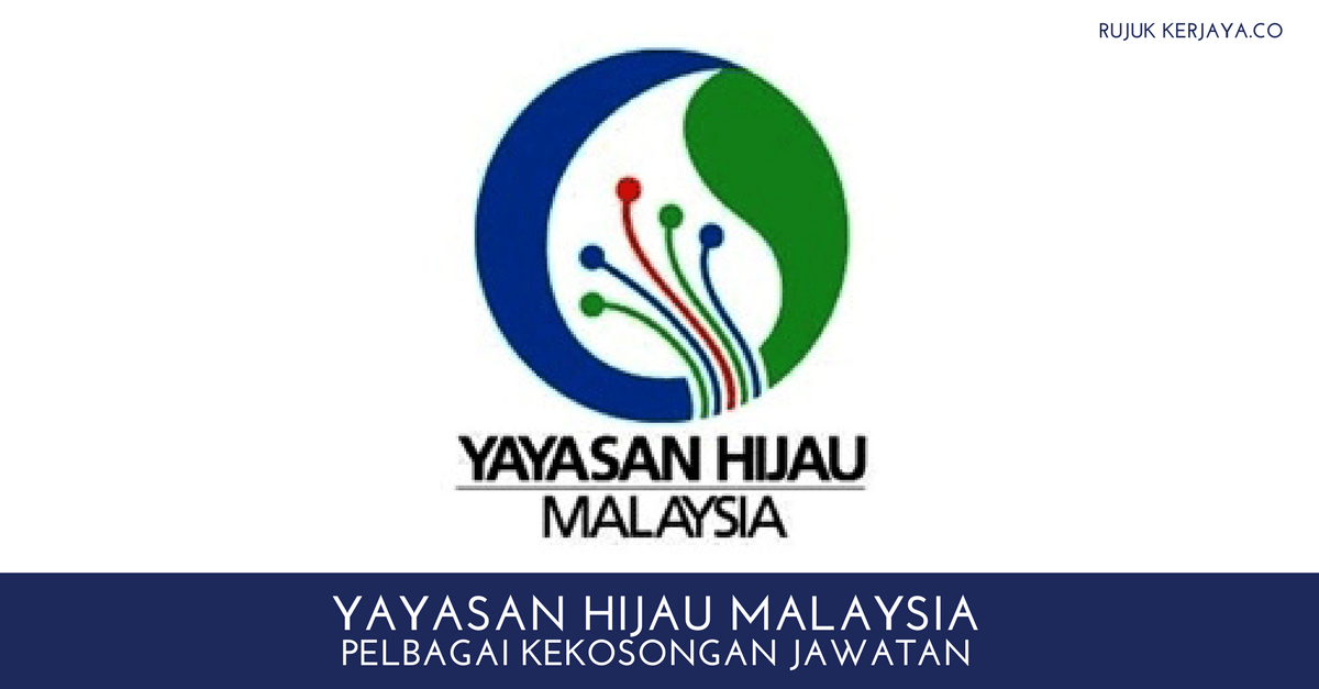 Jawatan Kosong Terkini Yayasan Hijau Malaysia • Kerja Kosong Kerajaan