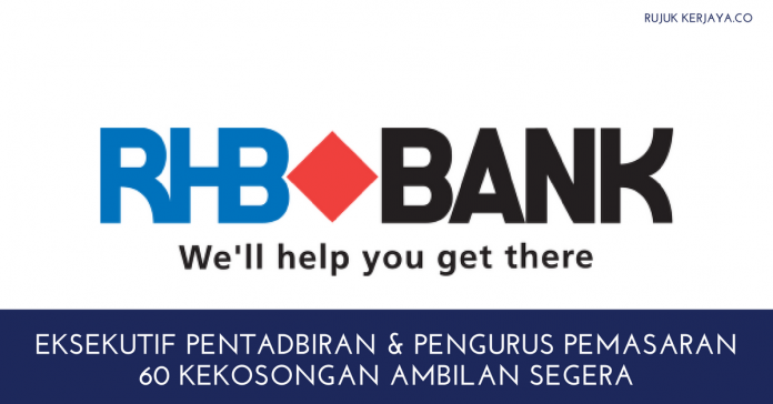 60 Kekosongan Eksekutif Pentabiran & Pengurus Pemasaran RHB Bank 60 Kekosongan Eksekutif Pentabiran & Pengurus Pemasaran RHB Bank