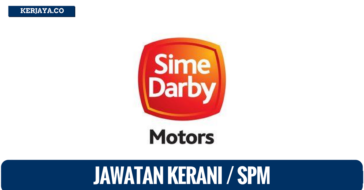 Kerani di Sime Darby Motors - Kelayakan SPM Mohon • Kerja 