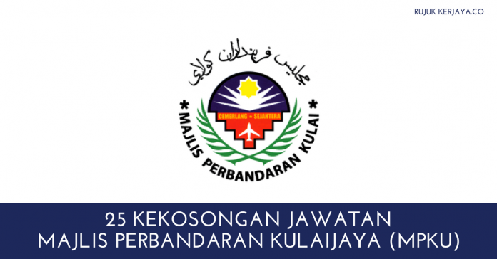MAJLIS PERBANDARAN KULAIJAYA (MPKU) Majlis Perbandaran Kulaijaya (MPKU)
