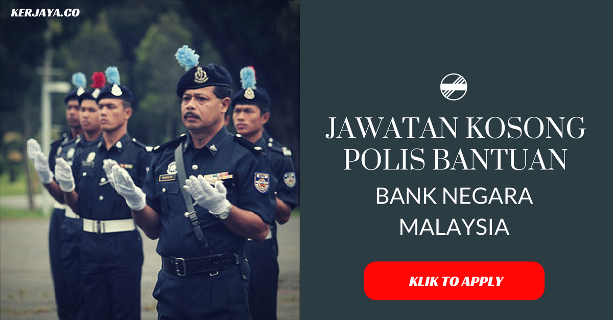 Polis Bantuan Bank Negara Malaysia • Kerja Kosong Kerajaan