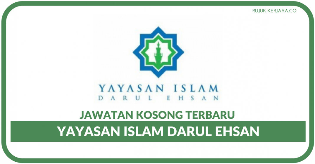 Jawatan Kosong Terkini Yayasan Islam Darul Ehsan • Kerja ...