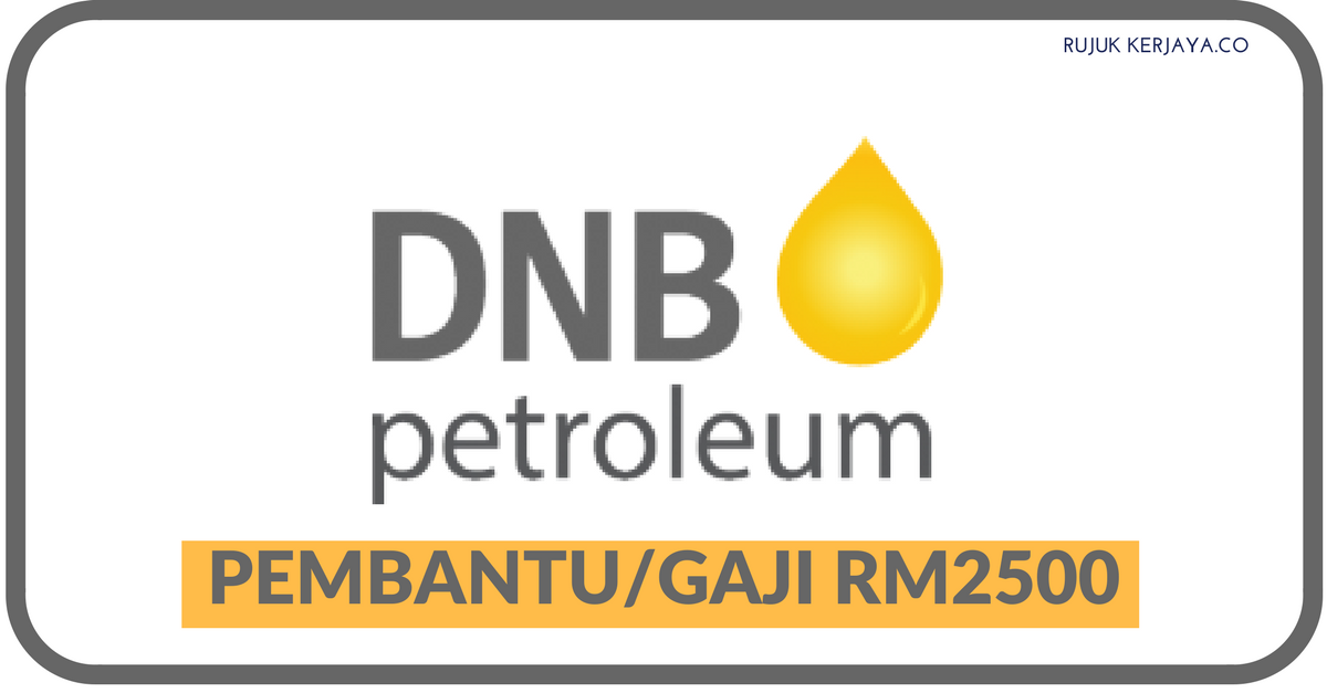 DNB Petroleum Sdn Bhd (1) • Kerja Kosong Kerajaan