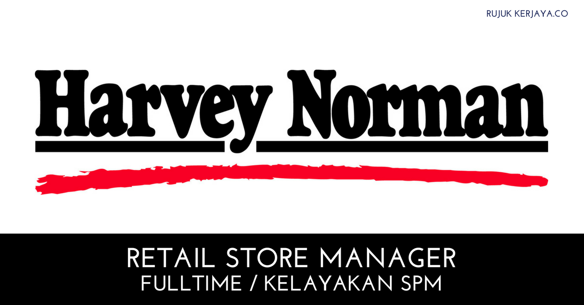 Retail Store Managers Harvey Norman • Kerja Kosong Kerajaan