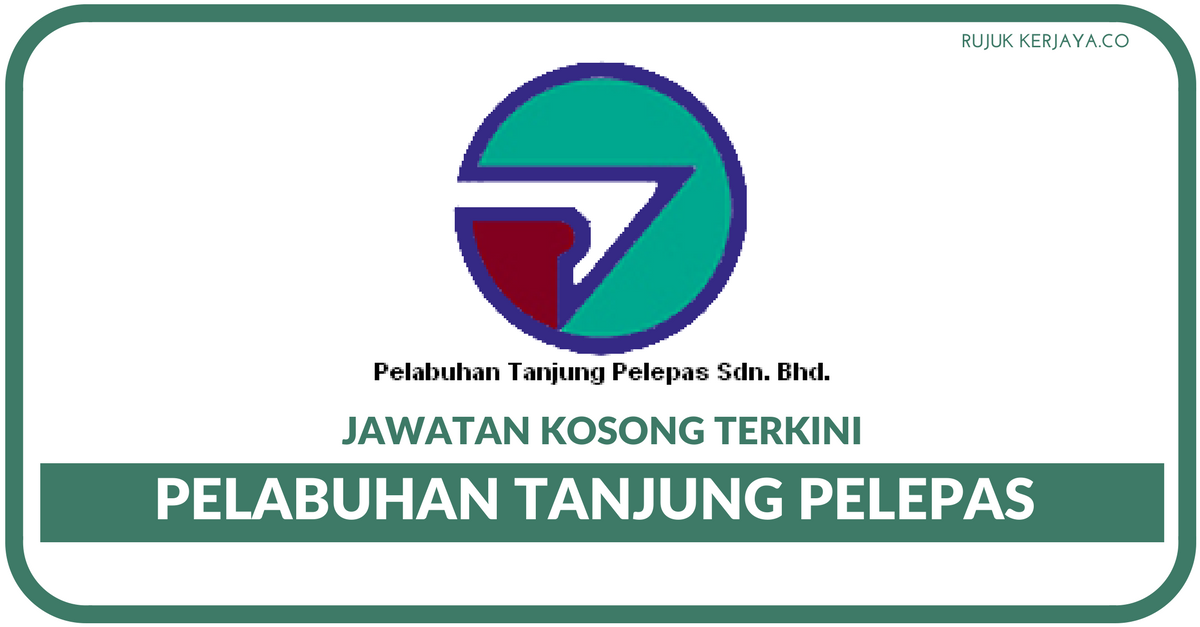 Jawatan Kosong Terkini Pelabuhan Tanjung Pelepas (PTP 