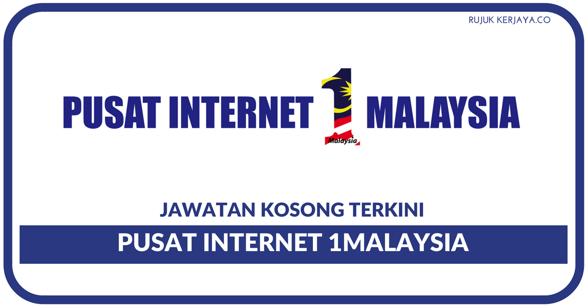 Jawatan Kosong Terkini Pusat Internet 1Malaysia (PI1M 