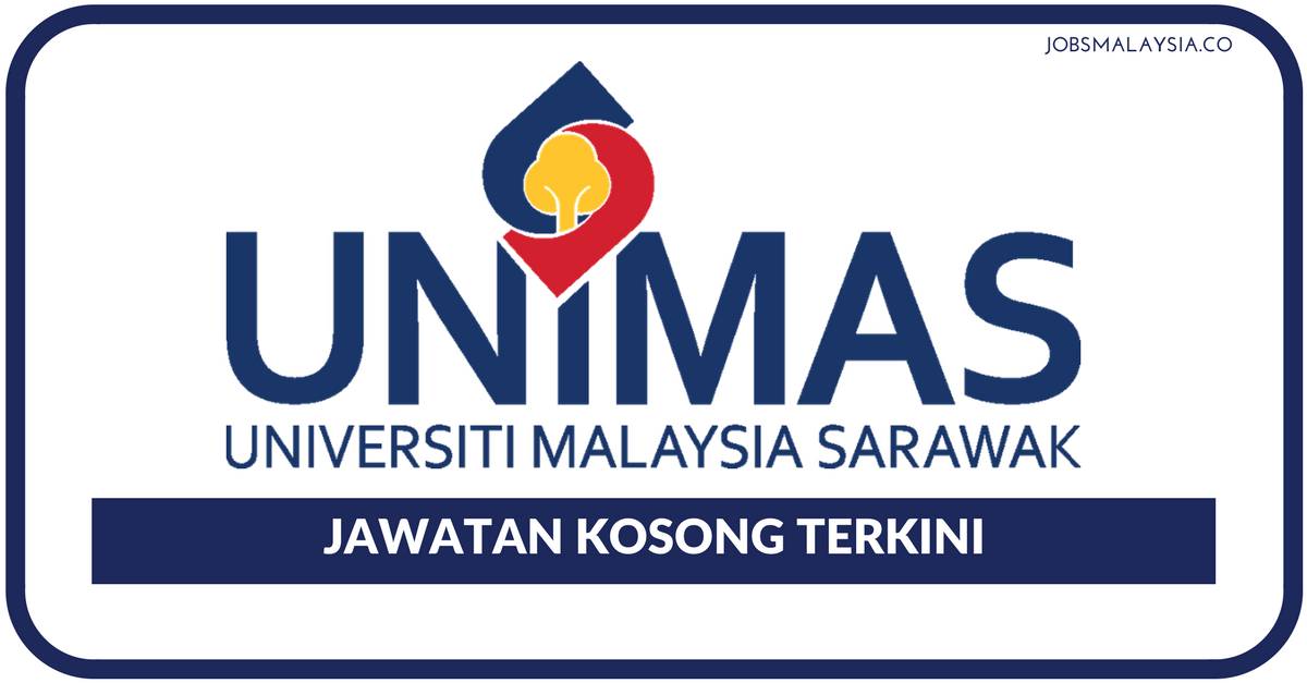 Universiti Malaysia Sarawak (UNIMAS) • Kerja Kosong Kerajaan
