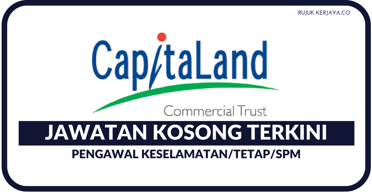 Jawatan Kosong Terkini CapitaLand ~ Kekosongan Pengawal ...