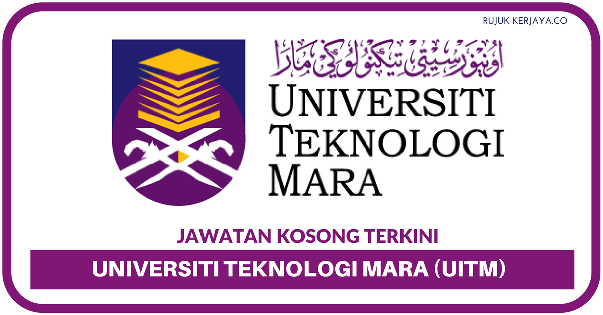 Copy of UNIVERSITI TEKNOLOGI MARA (UITM) • Kerja Kosong Kerajaan