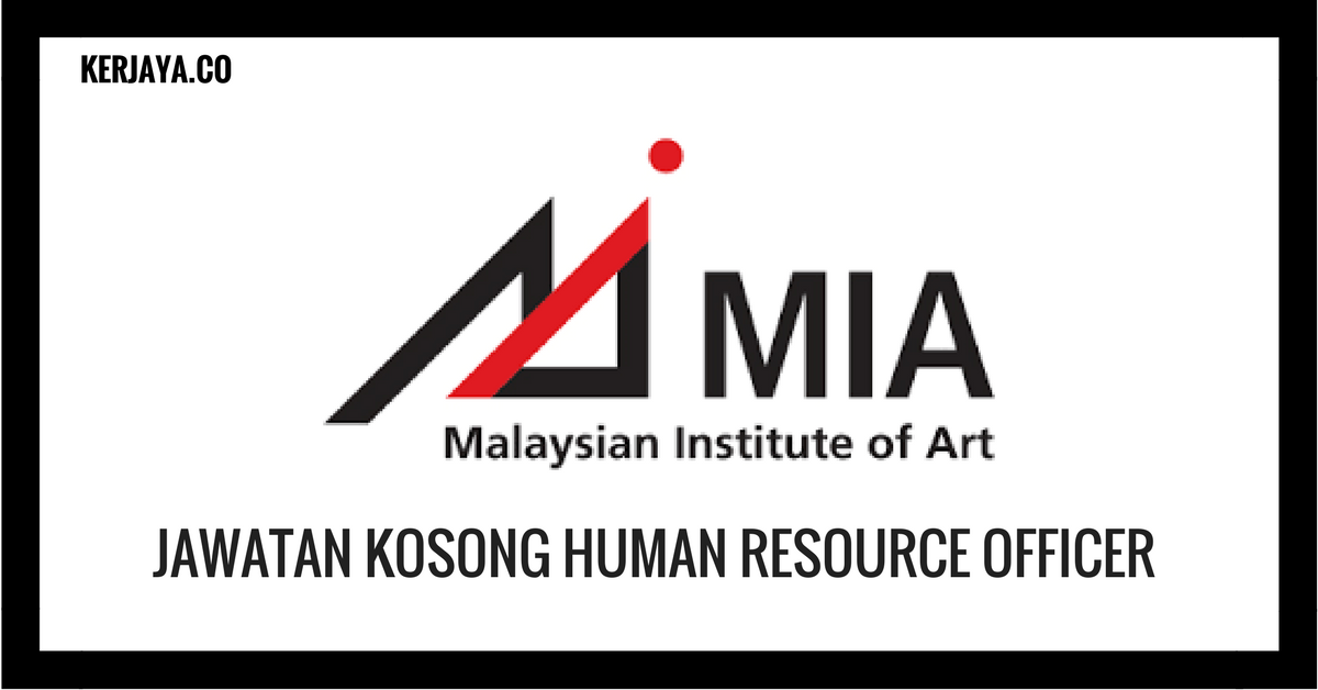 Jawatan Kosong Terkini Malaysian Institute of Art (MIA ...