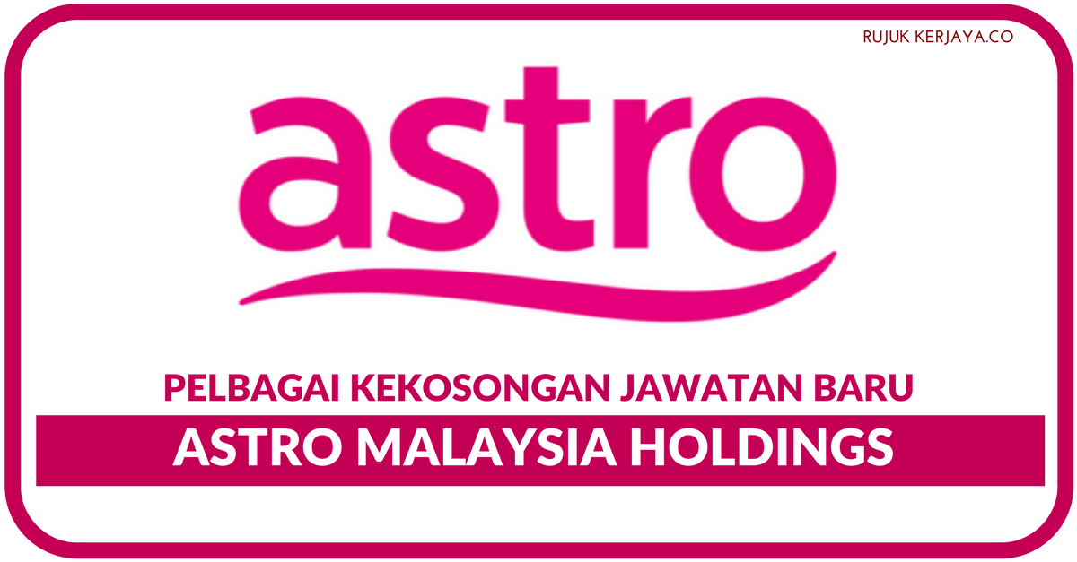 Jawatan Kosong Terkini Astro Malaysia Holdings Berhad 