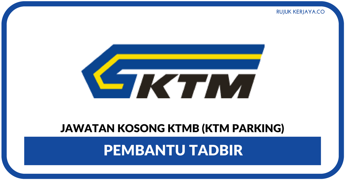 Jawatan Kosong Terkini Pembantu Tadbir KTMB (KTM Parking ...