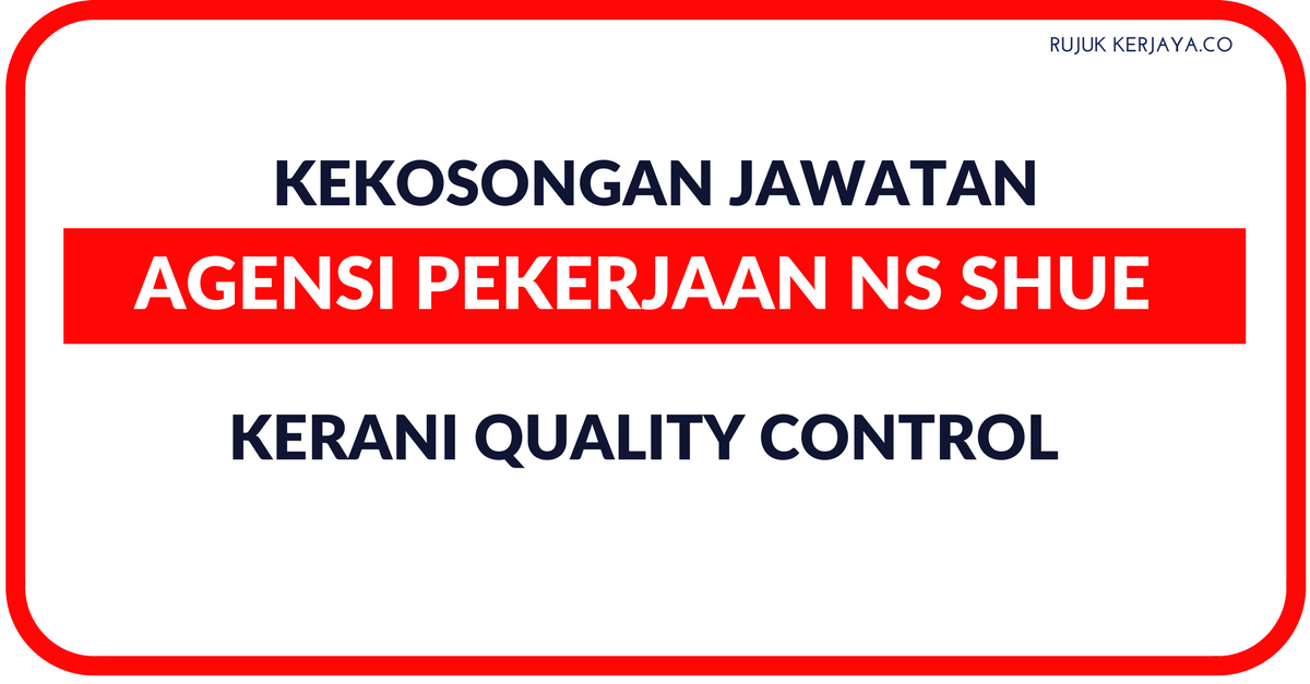 Kerani Quality Control di Agensi Pekerjaan NS Shue • Kerja 