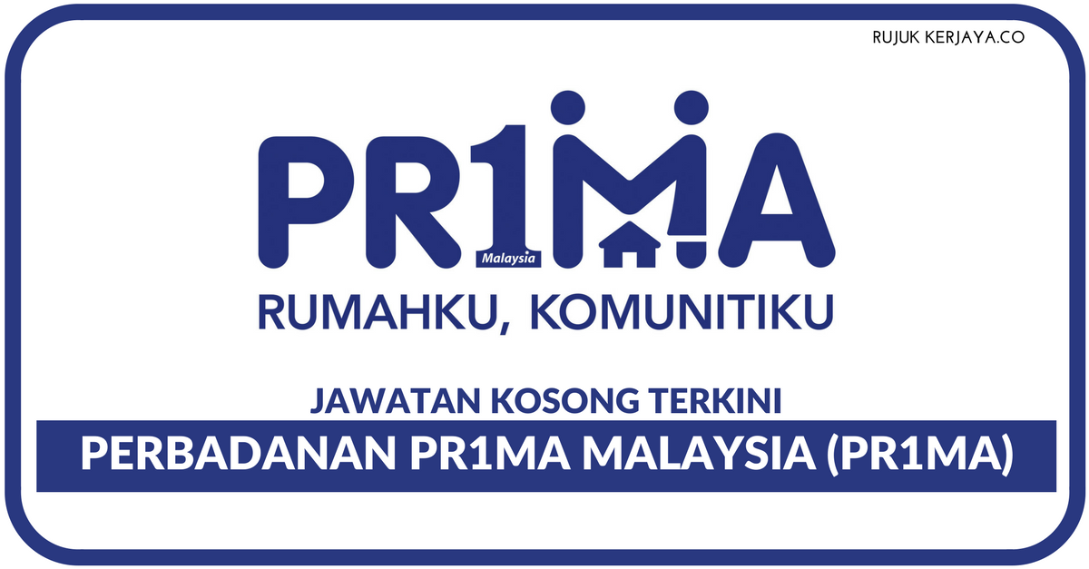 Perbadanan PR1MA Malaysia (PR1MA) • Kerja Kosong Kerajaan
