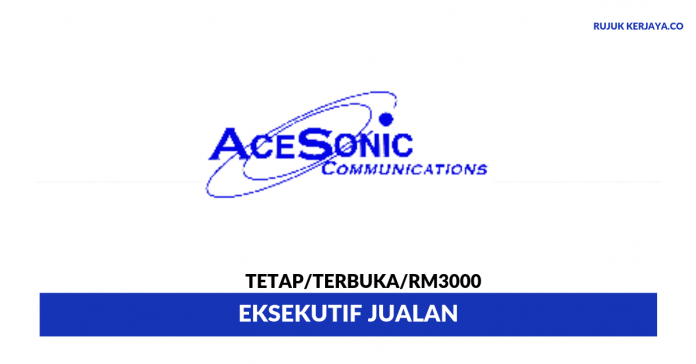 Ace Sonic Communications Sdn Bhd Ace Sonic Communications ~ Eksekutif Jualan