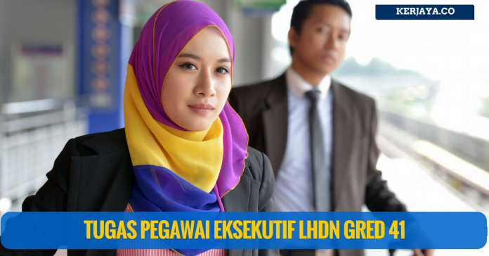 Bidang Tugas Pegawai Eksekutif LHDN Gred 41 Tugas Pegawai Eksekutif LHDN Gred 41