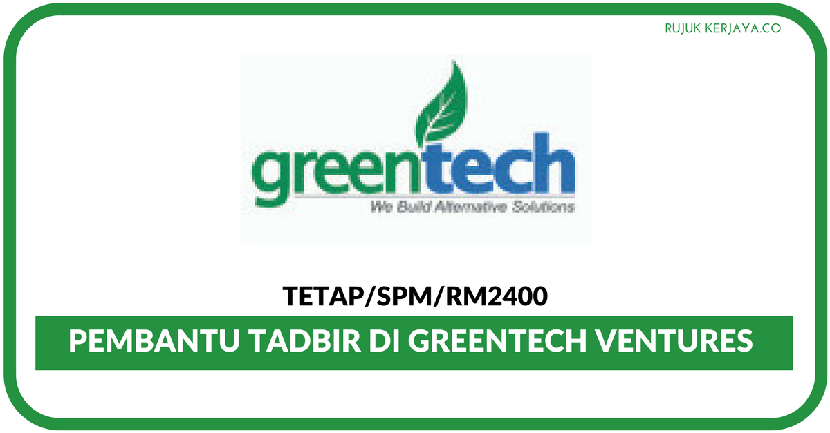 Jawatan Kosong Terkini Pembantu Tadbir Di GreenTech Ventures
