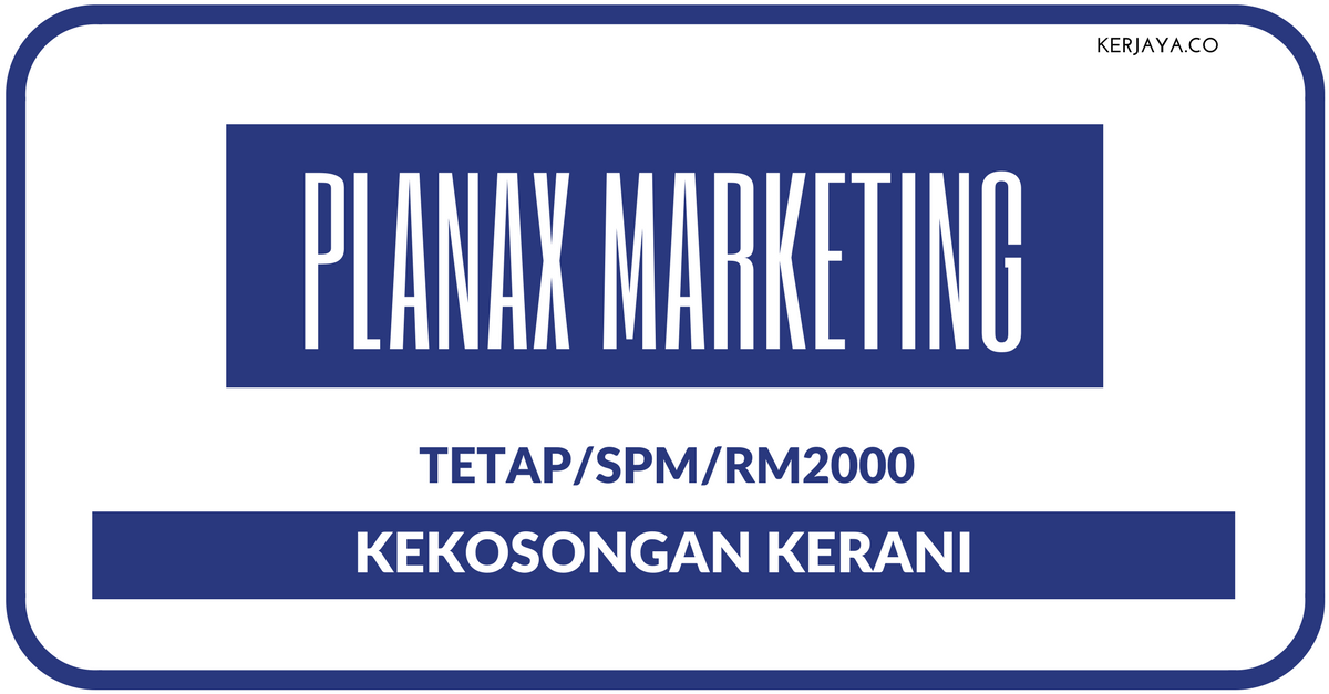 Planax Marketing • Kerja Kosong Kerajaan
