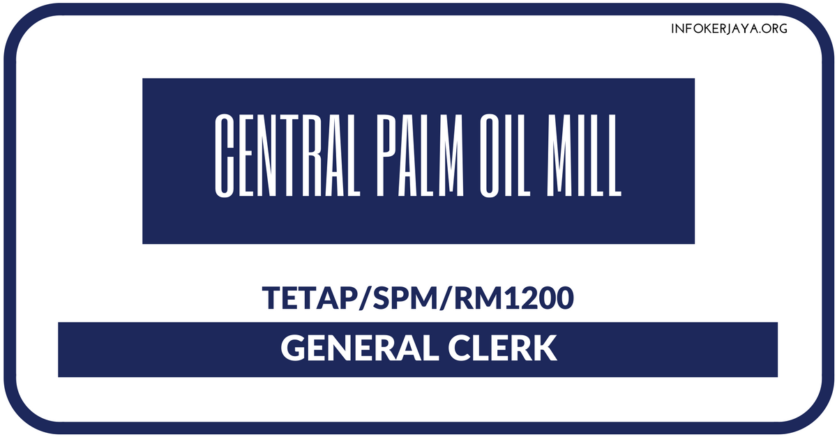 Jawatan Kosong Terkini Central Palm Oil Mill ~ General 
