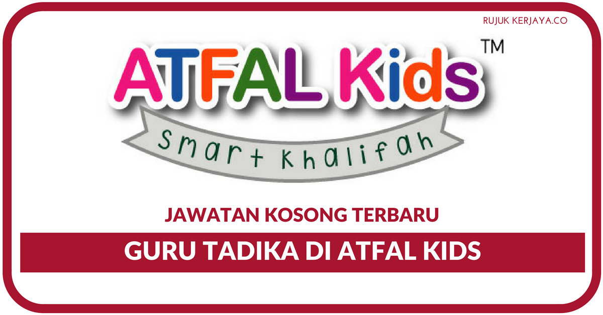 Jawatan Kosong Terkini Guru Tadika Di ATFAL Kids (Mengajar 