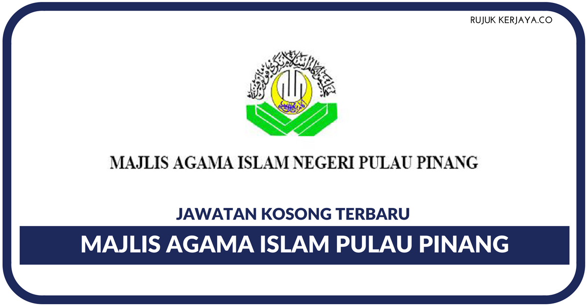 Majlis Agama Islam Pulau Pinang Kerja Kosong Kerajaan