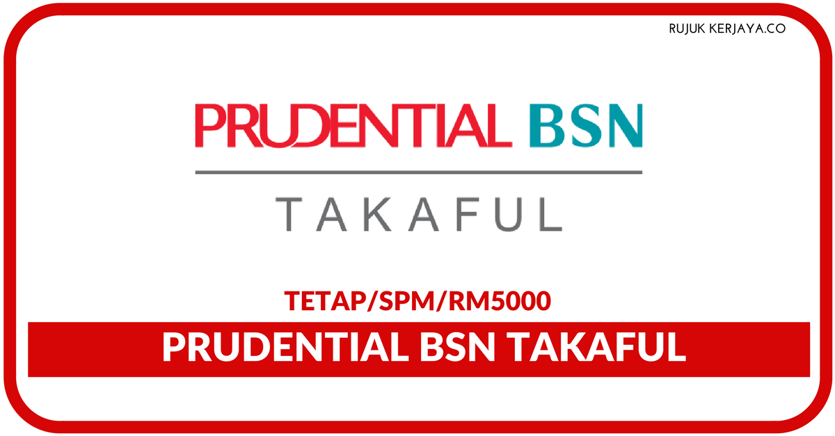 Jawatan Kosong Terkini Prudential BSN Takaful • Kerja ...