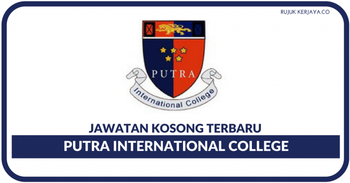 Jawatan Kosong Terkini Putra International College • Kerja ...