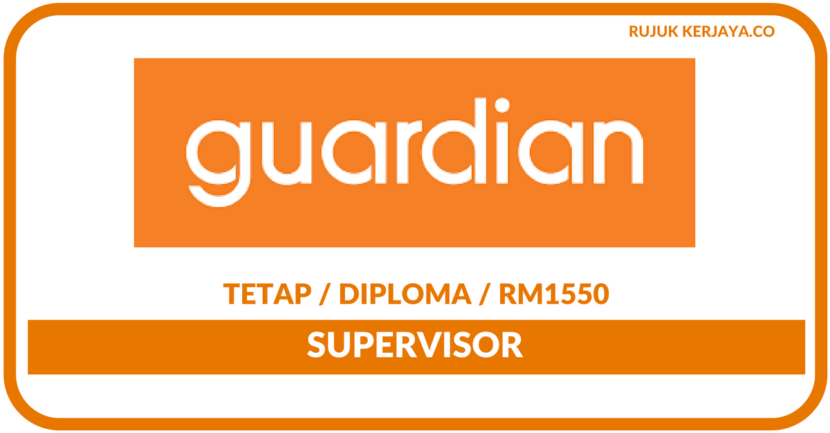 Jawatan Kosong Terkini Supervisor Guardian • Kerja Kosong 